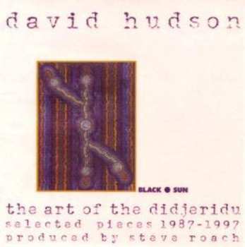 CD David Hudson: The Art Of The Didjeridu: Selected Pieces 1987 - 1997