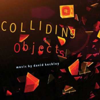 Album David Kechley: Colliding Objects