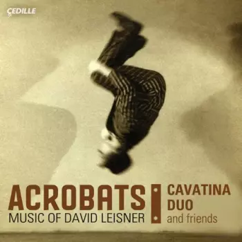 Acrobats (Music Of David Leisner)