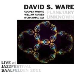 Album William Parker: Planetary Unknown: Live At Jazzfestival Saalfelden 2011