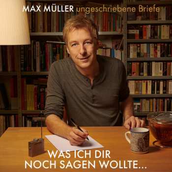 CD Daxer / Muller / Daxer: Was Ich Dir Noch Sagen Wollte Ungeschriebene Brief