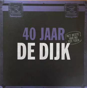 De Dijk: 40 Jaar (Het Beste Van Nu Tot Toen)