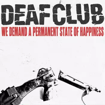 Deaf Club: We Demand A Permanent Sate Of Happiness