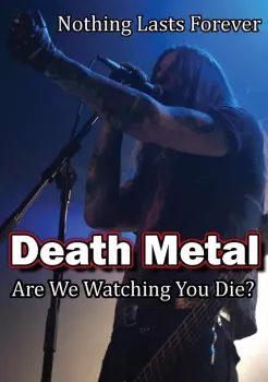 Death Metal:: Are We Watching You Die?