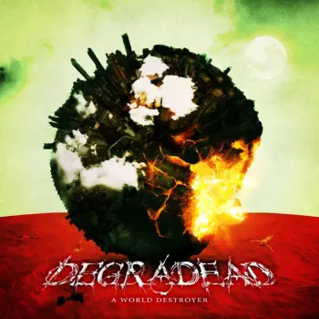 Degradead: A World Destroyer
