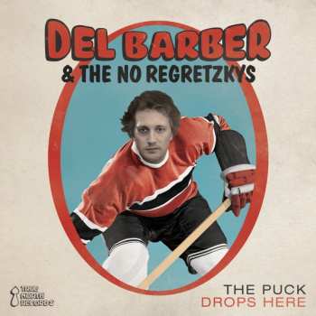 CD Del Barber & The No Regretzkys: The Puck Drops Here