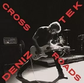 Deniz Tek: Crossroads