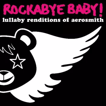 Rockabye Baby! Lullaby Renditions Of Aerosmith