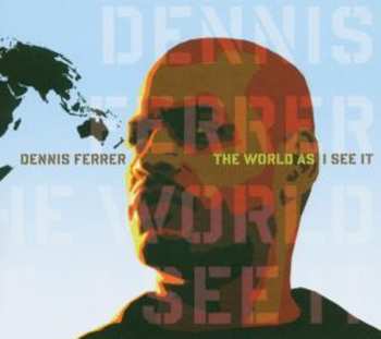 2CD Dennis Ferrer: The World As I See It