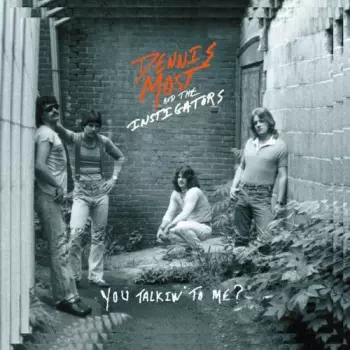 Dennis Most And The Instigators: You Talkin' To Me