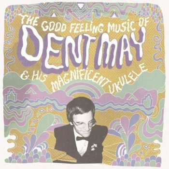 Album Dent May: The Good Feeling Music Of Dent May & His Magnificent Ukulele