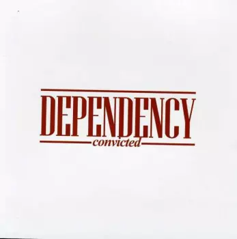 Dependency: Convicted