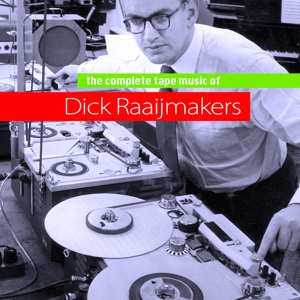 3CD/Coffret Dick Raaijmakers: The Complete Tape Music Of Dick Raaijmakers