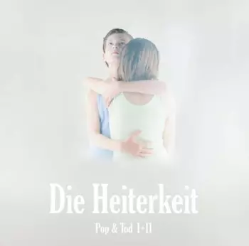Die Heiterkeit: Pop & Tod I + II