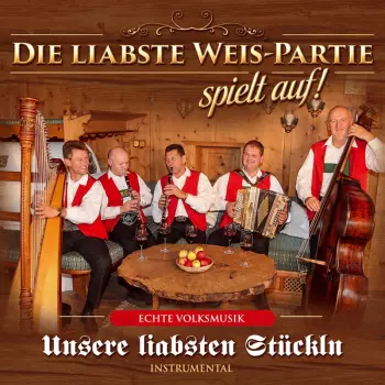 Die Liabste Weis-partie: Unsere Liabsten Stückln