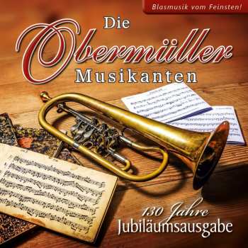Album Die Obermüller Musikanten: 130 Jahre Jubiläumsausgabe