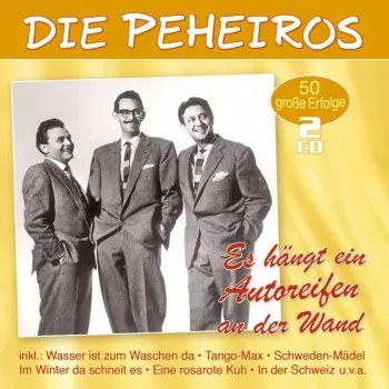 Die Peheiros: Es Hängt Ein Autoreifen An Der Wand: 50 Große Erfolge