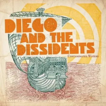 Diego And The Dissidents: Contaminated Waters