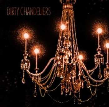 LP Dirty Chandeliers: Recovery