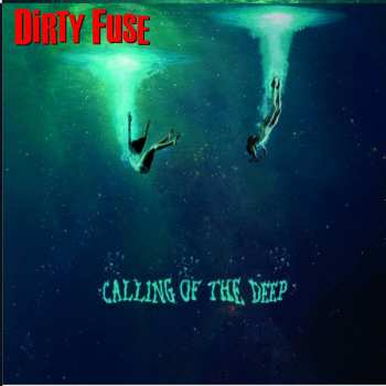 Album Dirty Fuse: Calling Of The Deep 