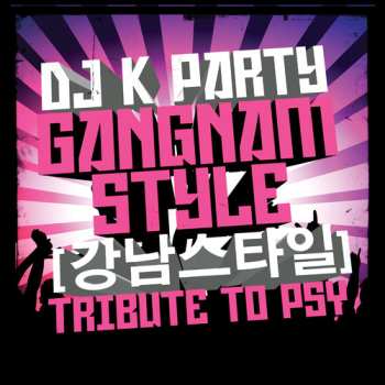 CD Dj K Party: Gangnam Style: Tribute To Psy