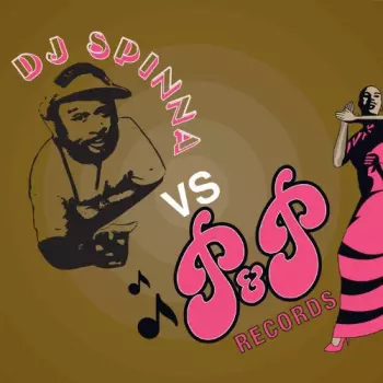 DJ Spinna: DJ Spinna Vs. P&P Records