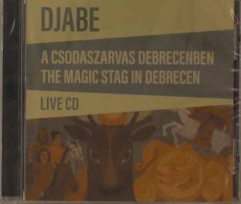 Album Djabe: The Magic Stag In Debrecen Live