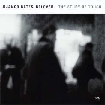 CD Django Bates Belovèd: The Study Of Touch