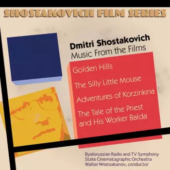 Music From The Films: Golden Hills, The Silly Little Mouse, Adventures Of Korzinkina, The Tale Of The Priest And His Worker Balda