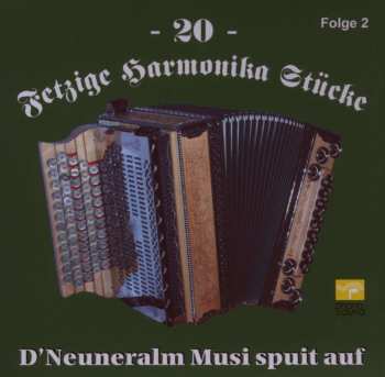 CD D'neuneralm Musi: 20 Fetzige Harmonika Stücke