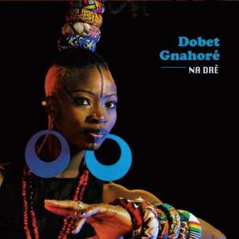 Album Dobet Gnahore: Na Drê