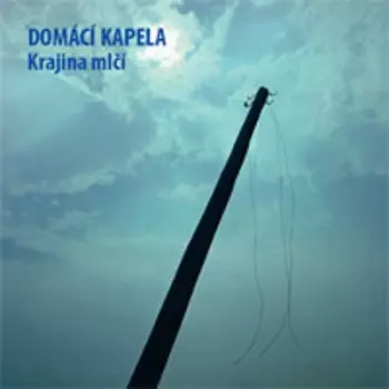 Domácí Kapela: Krajina Mlčí