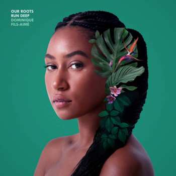 CD Dominique Fils-Aimé: Our Roots Run Deep