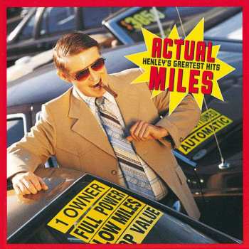 Album Don Henley: Actual Miles (Henley's Greatest Hits)