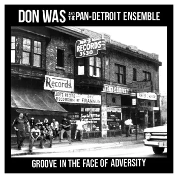 Don Was And The Pan-Detroit Ensemble: Groove In The Face Of Adversity