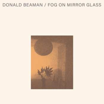 Album Donald Beaman: Fog On Mirror Glass