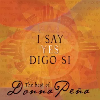 I Say Yes - Digo Si The Very Best Of Donna Peña