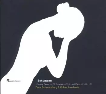 Robert Schumann: SchumannFantasy Pieces Op. 73 Sonatas For Violin And Piano Op. 105-121