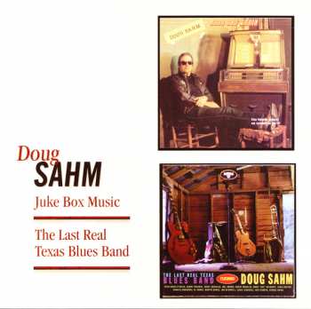 2CD Doug Sahm: Juke Box Music / The Last Real Texas Blues Band