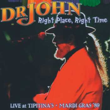 Album Dr. John: Right Place, Right Time (Live At Tipitina's - Mardi Gras '89)
