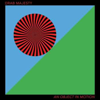 CD Drab Majesty: An Object In Motion
