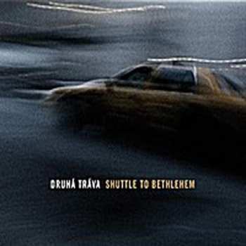 Album Druhá Tráva: Shuttle to Bethlehem