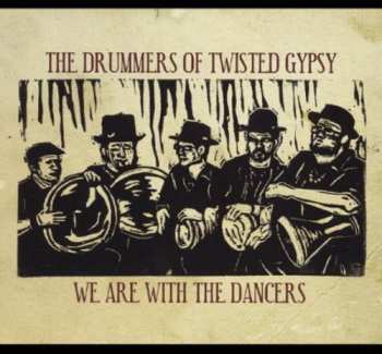 Album Drummers Of Twisted Gypsy: We Are With The Dancers