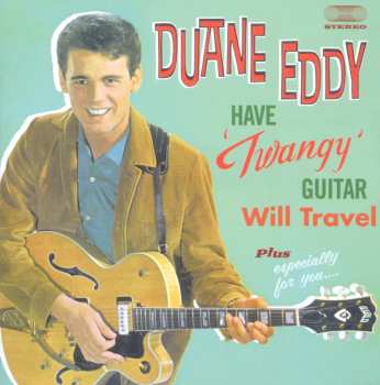 Album Duane Eddy: Have 'Twangy' Guitar Will Travel Plus Especially For You...
