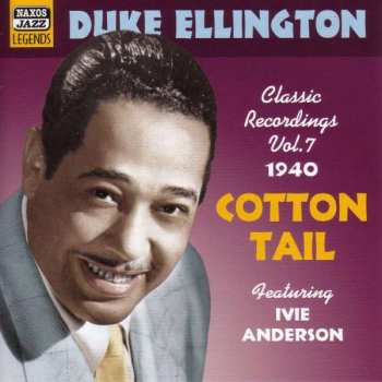 CD Duke Ellington: Classic Recordings Volume 7,1940,Cotton Tail