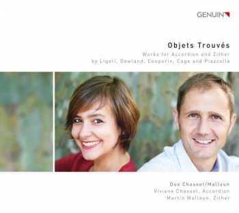 Album Duo Chassot-Mallaun: Objets Trouvés: Works For Accordion And Zither By Ligeti, Dowland, Couperin, Cage And Piazzolla