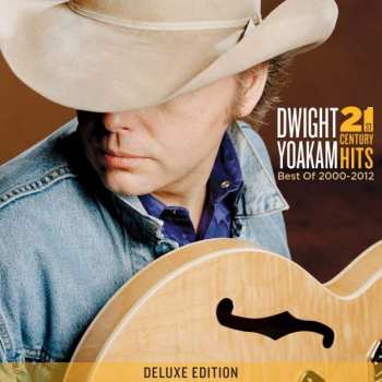 CD Dwight Yoakam: 21st Century Hits: Best Of 2000-2012