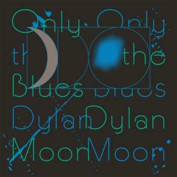 Album Dylan Moon: Only The Blues
