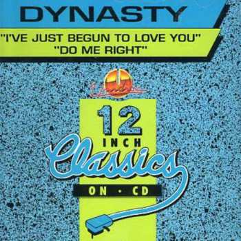 CD Dynasty: I've Just Begun To Love You / Do Me Right