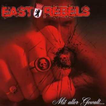 Album East Rebels: Mit Aller Gewalt...